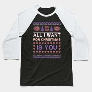 all i want for christmas is you ugly sweater Baseball T-Shirt